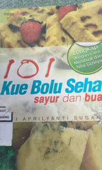 Image of 101 KUE BOLU SEHAT SAYUR DAN BUAH