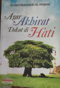 Image of AGAR AKHIRAT DEKAT DI HATI