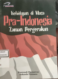 Image of KEHIDUPAN DI MASA PRA-INDONESIA ZAMAN PERGERAKAN