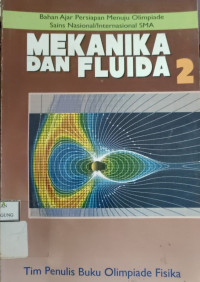 Image of BAHAN AJAR MENUJU PERSIAPAN OLIMPIADE SAINS NASIONAL/INTERNASIOMNAL SMA : MEKANIKA DAN FLUIDA 2
