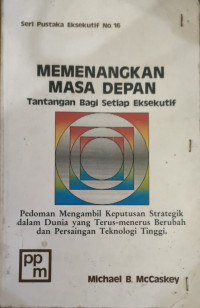 Image of MEMENANGKAN MASA DEPAN TANTANGAN BAGI SETIAP EKSEKUTIF