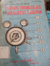 Image of KETERAMPILAN PRAKTIS TEKNIK MENGELAS DAN MEMATRI LOGAM