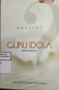 Image of MENJADI GURU IDOLA: PANDUAN BAGI GURU