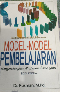 Image of SERI MANAJEMEN SEKOLAH BERMUTU: MODEL-MODEL PEMBELAJARAN MENGEMBANGKAN PROFESIONALISME GURU EDISI KEDUA