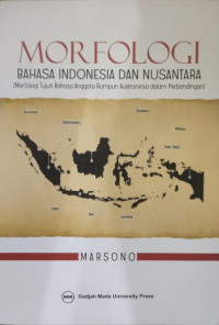 Image of MORFOLOGI NAHASA INDONESIA DAN NUSANTARA : MORFOLOGI TUJUH BAHASA ANGGOTA RUMPUN AUSTRONESIA DALAM PERBANDINGAN