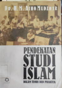 Image of PENDEKATAN STUDI ISLAM DALAM TEORI DAN PRAKTEK