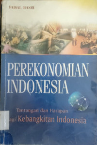 Image of PEREKONOMIAN INDONESIA: TANTANGAN DAN HARAPAN BAGI KEBANGKITAN EKONOMI INDONESIA