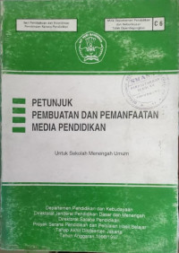 Image of PETUNJUK PEMBUATAN DAN PEMANFAATAN MEDIA PENDIDIKAN UNTUK SEKOLAH MENENGAH UMUM