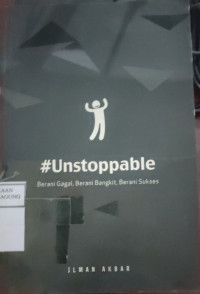 Image of UNSTOPPABLE 
BERANI GAGAL, BERANI BANGKIT, BERANI SUKSES