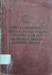 Image of UPACARA TRADISIONAL DALAM KAITANNYA DENGAN PERISTIWA ALAM DAN KEPERCAYAAN DAERAH SUMATERA SELATAN