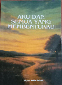 Image of AKU DAN SEMUA YANG MEMBENTUKKU