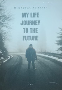 Image of MY LIFE JOURNEY TO THE FUTURE