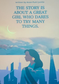 Image of THE STORY IS ABOUT A GREAT GIRL WHO DARES TO TRY MANY THINGS