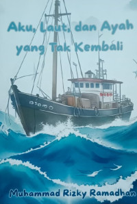 Image of AKU, LAUT DAN AYAH YANG TAK KEMBALI