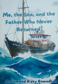 Image of ME, THE SEA, AND THE FATHER WHO NEVER RETURNED